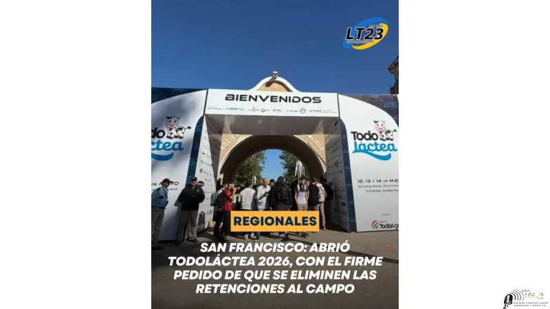 San Francisco: abrió TodoLáctea 2026, con el firme pedido de que se eliminen las retenciones al campo